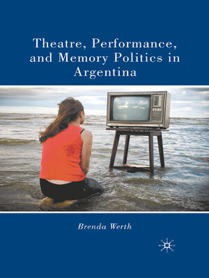 cover image of Theatre, Performance, and Memory Politics in Argentina
